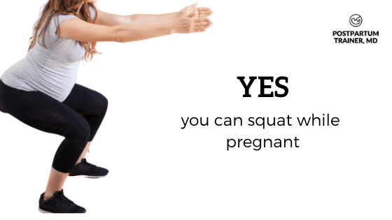 yes- you can squat while pregnant