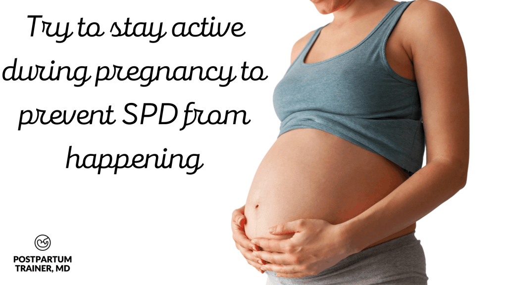 try to stay active during pregnancy to prevent symphysis-pubic-dysfunction from happening