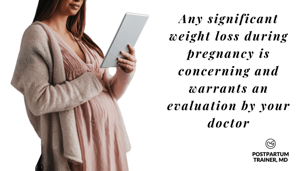 any significant weight loss during pregnancy is concerning and warrants an evaluation by your doctor