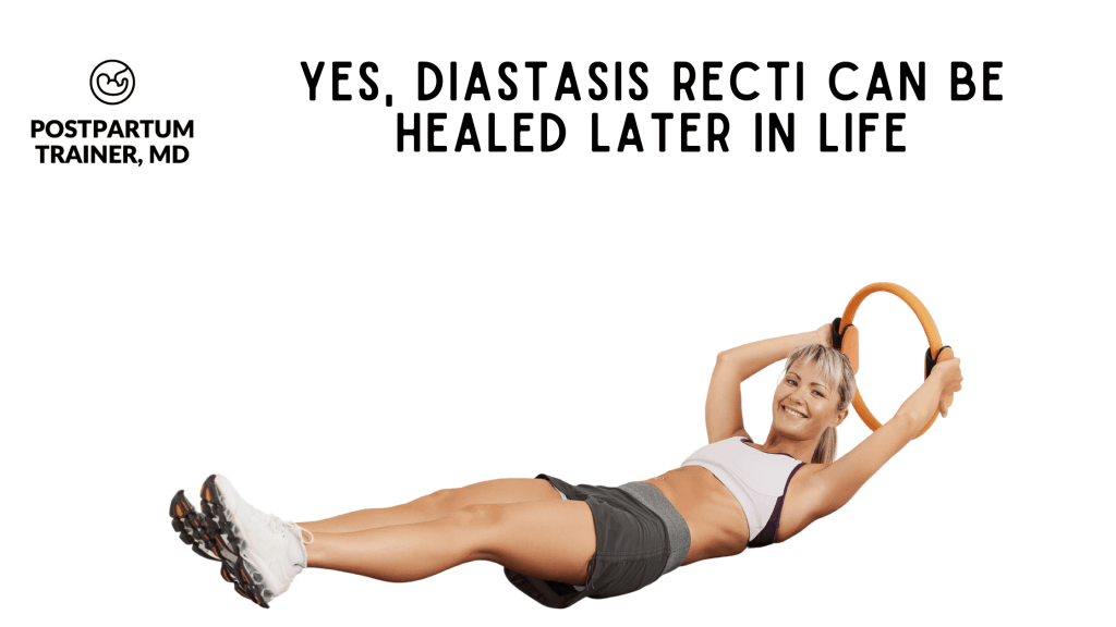 yes- diastatsis recti can be healed later in life