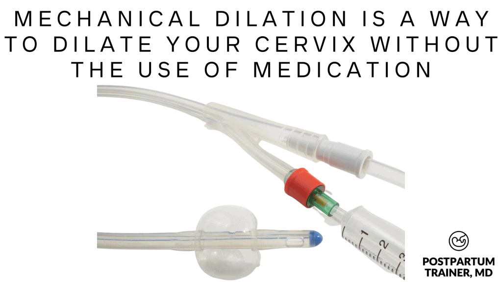 mechanical-dilation is a way to dilate your cervix without the use of medications