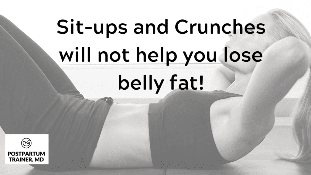 woman doing crunches with the words - situps and crunches will not help you lose belly fat!
